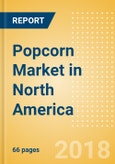 Popcorn (Savory Snacks) Market in North America - Outlook to 2022: Market Size, Growth and Forecast Analytics- Product Image