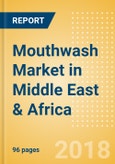 Mouthwash (Oral Hygiene) Market in Middle East & Africa - Outlook to 2022: Market Size, Growth and Forecast Analytics- Product Image