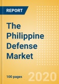 The Philippine Defense Market - Attractiveness, Competitive Landscape and Forecasts to 2025- Product Image