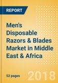 Men's Disposable Razors & Blades (Male Toiletries) Market in Middle East & Africa - Outlook to 2022: Market Size, Growth and Forecast Analytics- Product Image