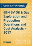 EBN BV Oil & Gas Exploration and Production Operations and Cost Analysis - 2017- Product Image