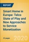Smart Home in Europe: Telco State of Play and New Approaches to Service Monetization - Product Thumbnail Image