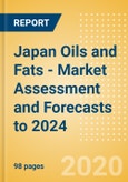 Japan Oils and Fats - Market Assessment and Forecasts to 2024- Product Image