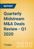 Quarterly Midstream M&A Deals Review - Q1 2020- Product Image