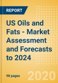 US Oils and Fats - Market Assessment and Forecasts to 2024- Product Image