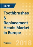 Toothbrushes & Replacement Heads (Oral Hygiene) Market in Europe - Outlook to 2022: Market Size, Growth and Forecast Analytics- Product Image