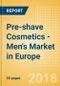 Pre-shave Cosmetics - Men's (Male Toiletries) Market in Europe - Outlook to 2022: Market Size, Growth and Forecast Analytics - Product Thumbnail Image