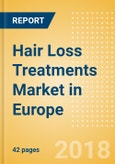 Hair Loss Treatments (Haircare) Market in Europe - Outlook to 2022: Market Size, Growth and Forecast Analytics- Product Image