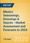 Mexico Seasonings, Dressings & Sauces - Market Assessment and Forecasts to 2024 - Product Thumbnail Image