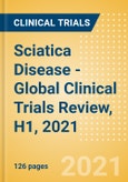 Sciatica (Sciatic Pain) Disease - Global Clinical Trials Review, H1, 2021- Product Image