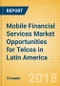 Mobile Financial Services Market Opportunities for Telcos in Latin America - Product Thumbnail Image
