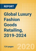 Global Luxury Fashion Goods Retailing, 2019-2024- Product Image