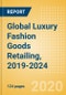 Global Luxury Fashion Goods Retailing, 2019-2024 - Product Thumbnail Image