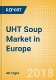 UHT Soup (Soups) Market in Europe - Outlook to 2022: Market Size, Growth and Forecast Analytics- Product Image