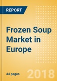 Frozen Soup (Soups) Market in Europe - Outlook to 2022: Market Size, Growth and Forecast Analytics- Product Image