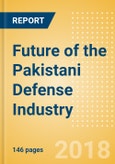 Future of the Pakistani Defense Industry - Market Attractiveness, Competitive Landscape and Forecasts to 2023- Product Image