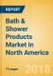 Bath & Shower Products (Personal Hygiene) Market in North America - Outlook to 2022: Market Size, Growth and Forecast Analytics - Product Thumbnail Image