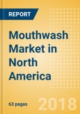 Mouthwash (Oral Hygiene) Market in North America - Outlook to 2022: Market Size, Growth and Forecast Analytics- Product Image