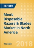 Men's Disposable Razors & Blades (Male Toiletries) Market in North America - Outlook to 2022: Market Size, Growth and Forecast Analytics- Product Image