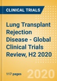 Lung Transplant Rejection Disease - Global Clinical Trials Review, H2 2020- Product Image