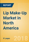 Lip Make-Up (Make-Up) Market in North America - Outlook to 2022: Market Size, Growth and Forecast Analytics- Product Image
