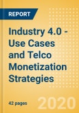 Industry 4.0 - Use Cases and Telco Monetization Strategies- Product Image