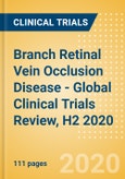 Branch Retinal Vein Occlusion Disease - Global Clinical Trials Review, H2 2020- Product Image
