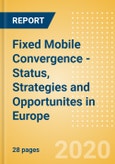 Fixed Mobile Convergence - Status, Strategies and Opportunites in Europe- Product Image