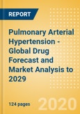 Pulmonary Arterial Hypertension - Global Drug Forecast and Market Analysis to 2029- Product Image