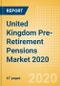 United Kingdom (UK) Pre-Retirement Pensions Market 2020 - Product Thumbnail Image