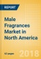 Male Fragrances (Fragrances) Market in North America - Outlook to 2022: Market Size, Growth and Forecast Analytics - Product Thumbnail Image