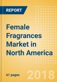 Female Fragrances (Fragrances) Market in North America - Outlook to 2022: Market Size, Growth and Forecast Analytics- Product Image