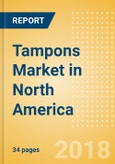 Tampons (Feminine Hygiene) Market in North America - Outlook to 2022: Market Size, Growth and Forecast Analytics- Product Image