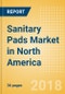 Sanitary Pads (Feminine Hygiene) Market in North America - Outlook to 2022: Market Size, Growth and Forecast Analytics - Product Thumbnail Image