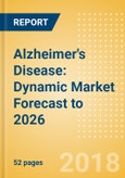 Alzheimer's Disease: Dynamic Market Forecast to 2026- Product Image