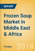 Frozen Soup (Soups) Market in Middle East & Africa - Outlook to 2022: Market Size, Growth and Forecast Analytics- Product Image