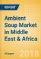 Ambient (Canned) Soup (Soups) Market in Middle East & Africa - Outlook to 2022: Market Size, Growth and Forecast Analytics - Product Thumbnail Image