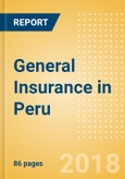 Strategic Market Intelligence: General Insurance in Peru - Key Trends and Opportunities to 2022- Product Image