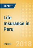 Strategic Market Intelligence: Life Insurance in Peru - Key Trends and Opportunities to 2022- Product Image