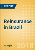 Strategic Market Intelligence: Reinsurance in Brazil - Key Trends and Opportunities to 2022- Product Image