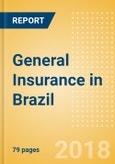 Strategic Market Intelligence: General Insurance in Brazil - Key Trends and Opportunities to 2022- Product Image