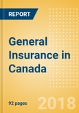 Strategic Market Intelligence: General Insurance in Canada - Key Trends and Opportunities to 2022- Product Image