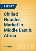 Chilled Noodles (Pasta & Noodles) Market in Middle East & Africa - Outlook to 2022: Market Size, Growth and Forecast Analytics- Product Image
