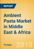 Ambient (Canned) Pasta (Pasta & Noodles) Market in Middle East & Africa - Outlook to 2022: Market Size, Growth and Forecast Analytics- Product Image