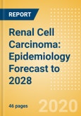Renal Cell Carcinoma: Epidemiology Forecast to 2028- Product Image