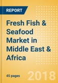 Fresh Fish & Seafood (Counter) (Fish & Seafood) Market in Middle East & Africa - Outlook to 2022: Market Size, Growth and Forecast Analytics- Product Image