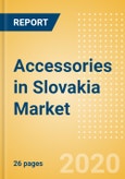Accessories in Slovakia - Sector Overview, Brand Shares, Market Size and Forecast to 2024 (adjusted for COVID-19 impact)- Product Image