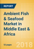 Ambient (Canned) Fish & Seafood (Fish & Seafood) Market in Middle East & Africa - Outlook to 2022: Market Size, Growth and Forecast Analytics- Product Image
