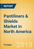 Pantiliners & Shields (Feminine Hygiene) Market in North America - Outlook to 2022: Market Size, Growth and Forecast Analytics- Product Image