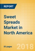 Sweet Spreads (Syrups & Spreads) Market in North America - Outlook to 2022: Market Size, Growth and Forecast Analytics- Product Image